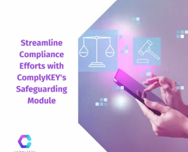 Streamline Compliance Efforts with ComplyKEY's Safeguarding Module