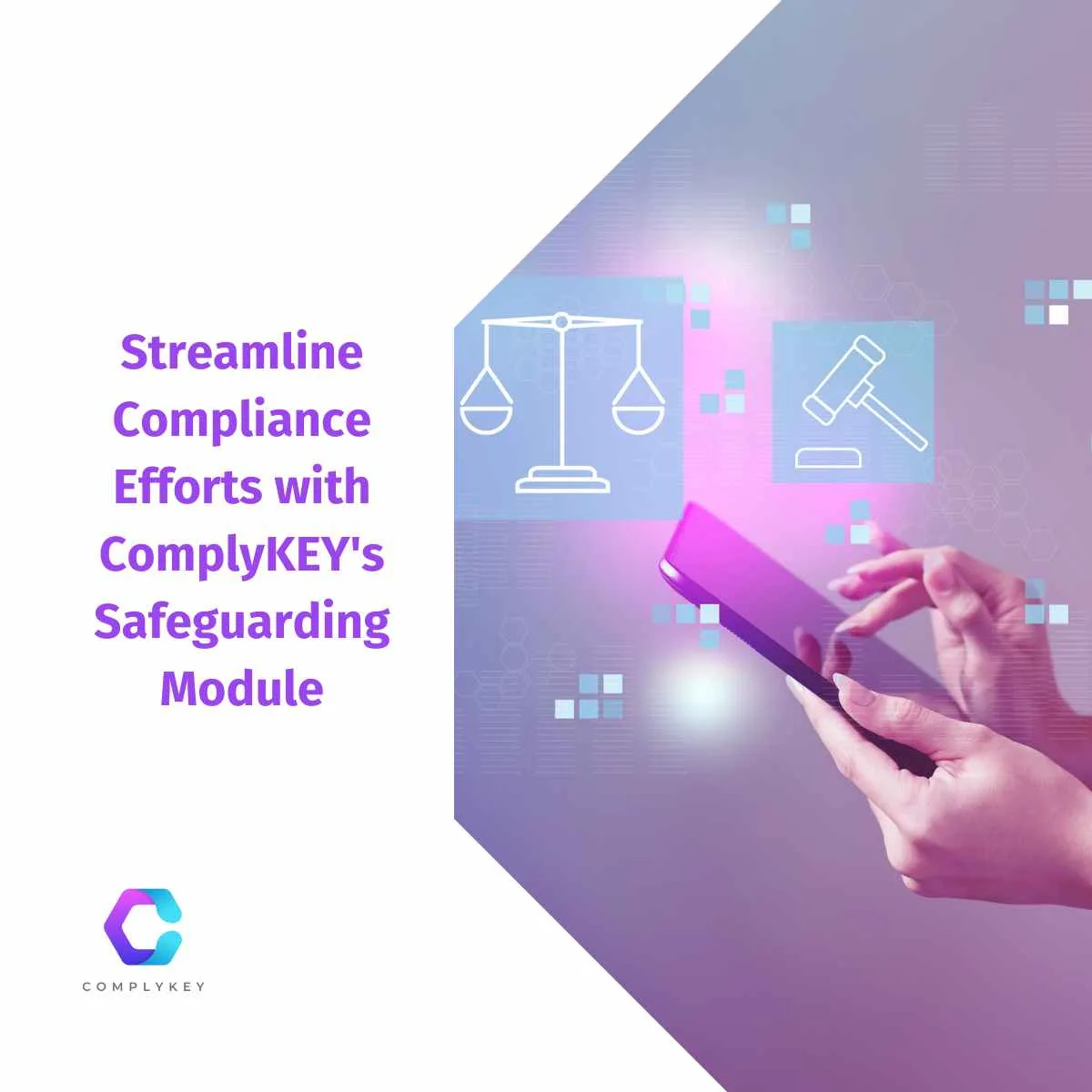 Streamline Compliance Efforts with ComplyKEY's Safeguarding Module